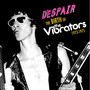 Birth Of The Vibrators - Despair