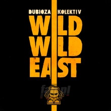 Wild Wild East - Dubioza Kolektiv - bigger Wild Wild East - Dubioza Kolektiv