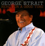 Here For A Good Time - George Strait