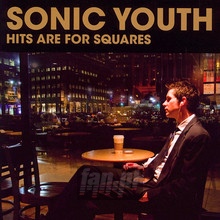 Hits Are For Squares - Sonic Youth