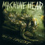 Unto The Locust - Machine Head Unto The Locust - Machine Head