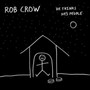 He Thinks He's People - Rob Crow