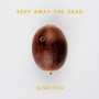 Keep Away The Dead - Siskiyou