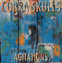 Agitations - Cobra Skulls