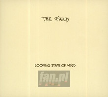 Looping State Of Mind - Field