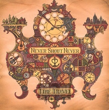 Time Travel - Never Shout Never
