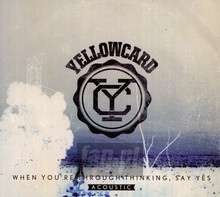 When You're Through Thinking Say Yes - Yellowcard