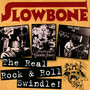 Real Rock & Roll Swindle - Slowbone
