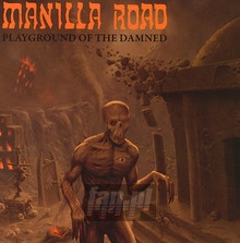 Playground Of The Damned - Manilla Road