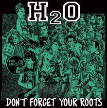 Don't Forget Your Roots - H2o - powiększ Don't Forget Your Roots - H2o