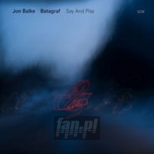 Say & Play - Jon Balke  & Batagraf