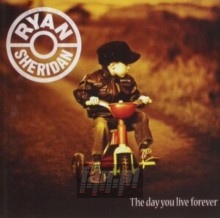 The Day You Live Forever - Ryan Sheridan