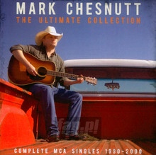 Ultimate Collection: Complete MCA Singles 1990-2000 - Mark Chesnutt