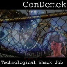 Technological Shack Job - Con Demek