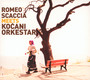 Meets Kocani Orkestar - Romeo Scaccia