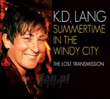 Summertime In The Windy City - K.D. Lang Summertime In The Windy City - K.D. Lang