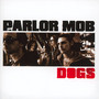 Dogs - Parlor Mob