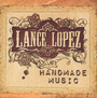 Handmade Music - Lance Lopez