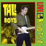 Live At The Klubfoot - Tall Boys