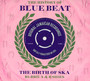 History Of Blue Beat... The Birth Of Ska - V/A