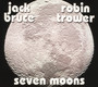Seven Moons - Jack Bruce / Robin Trower