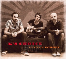 Little Echoes - K'S Choice