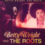 Betty Wright: The Movie - Betty Wright  & The Roots