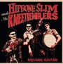 Square Guitar - Hipbone Slim & The Kneetr