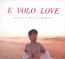 E Volo Love - Francois & Atlas Mountain