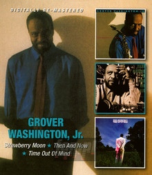 Strawberry Moon/Then & Now/Time Out Of Mind - Grover Washington JR 