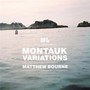 Montauk Variations - Matthew Bourne