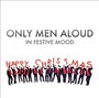 In Festive Mood - Only Men Aloud