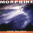 Cure For Pain - Morphine