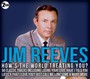 How's The World Treating You - Jim Reeves