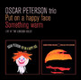 Put On A Happy Face And.. - Oscar Peterson -Trio-