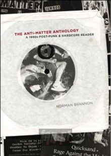 A 1990'S Post-Punk & Hard... - Anti-Matter Anthology