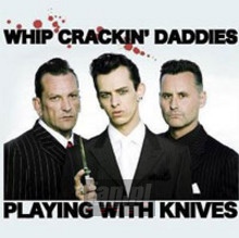 Playing With Knives - Whip Crackin' Daddies