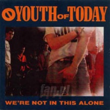 We're Not In This Alone - Youth Of Today
