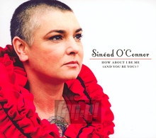 How About I Be Me (And You Be You)? - Sinead O'Connor