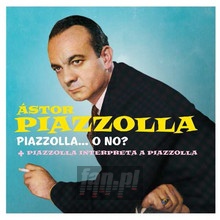 Piazzolla O No + Piazzolla Interpreta A Piazzolla - Astor Piazzolla