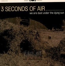 We Are Dust Under The Dying Sun - Three Seconds Of Air - bigger We Are Dust Under The Dying Sun - Three Seconds Of Air