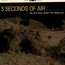We Are Dust Under The Dying Sun - Three Seconds Of Air We Are Dust Under The Dying Sun - Three Seconds Of Air