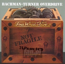 Not Fragile/Four Wheel Drive - Bachman Turner Overdrive