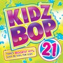 Kidz Bop 21 - Kidz Bop Kids