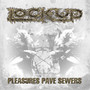 Pleasures Paves Sewers - Lock Up