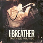 Truth & Purpose - I The Breather