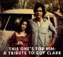 This One's For Him - Tribute to Guy Clark