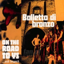 On The Road To Ys...And Beyond - Balletto Di Bronzo