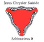 Schizovirus O - Jesus Chrysler Suicide