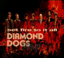 Set Fire To It All - Diamond Dogs